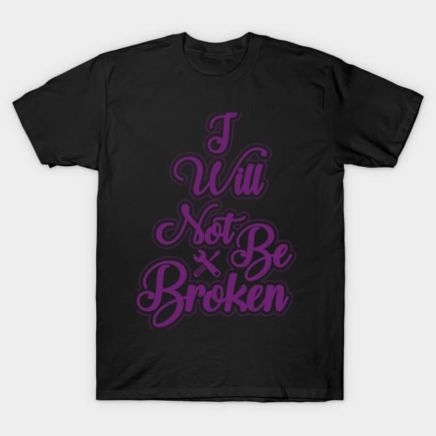 I Will Not Be Broken T-Shirt by Sohidul Islam
